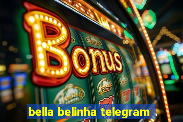 bella belinha telegram